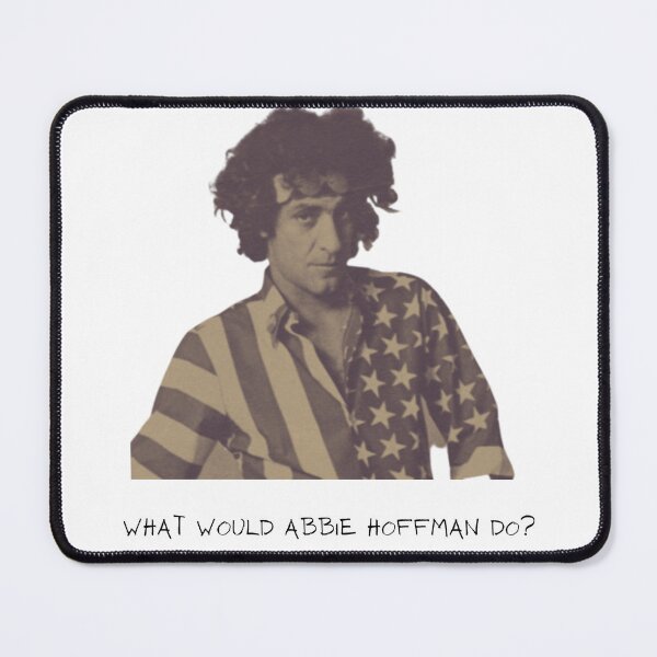 Item preview, What Would Abbie Hoffman Do? designed and sold by MockingjaySings.