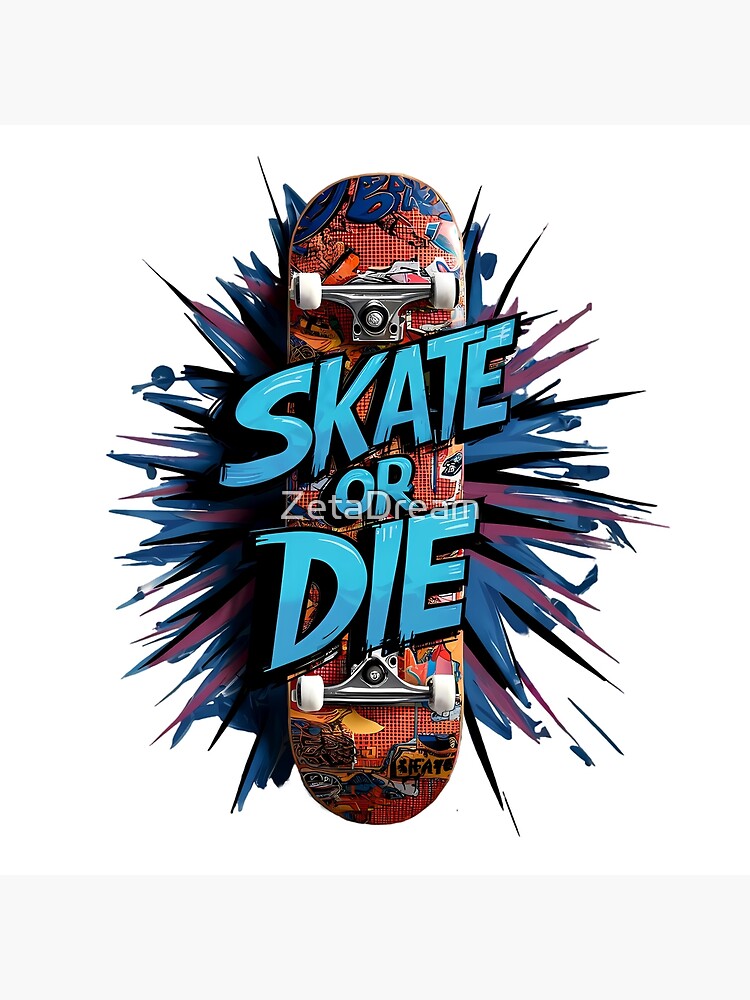 Skate or Die Graffiti Skateboard Art Design