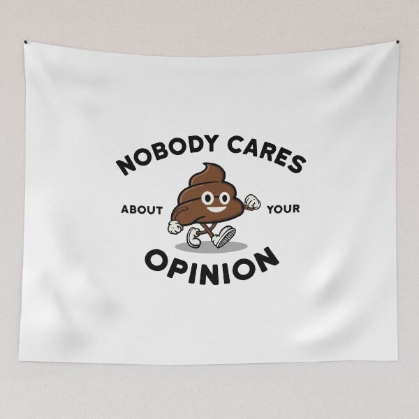 Item preview, Nobody cares about your opinion designed and sold by NinoMelon.