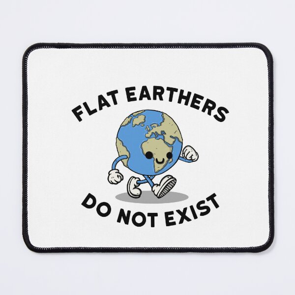 Item preview, Flat earthers do not exist designed and sold by NinoMelon.