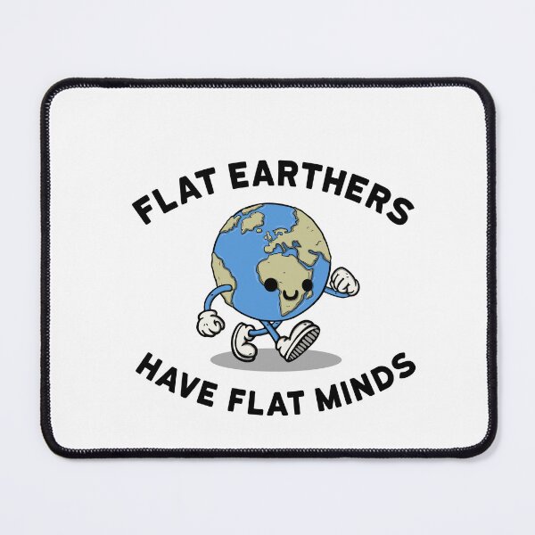 Item preview, Flat earthers have flat minds designed and sold by NinoMelon.