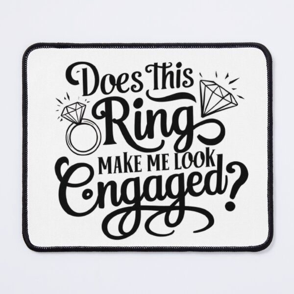 Item preview, DOES THIS RING MAKE ME LOOK ENGAGED FUNNY designed and sold by Obinne.