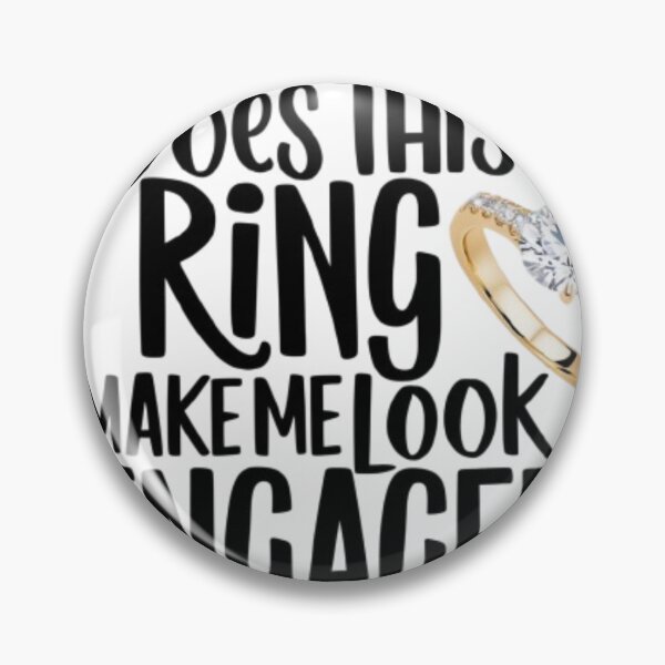Item preview,  DOES THIS RING MAKE ME LOOK ENGAGED  designed and sold by Obinne.