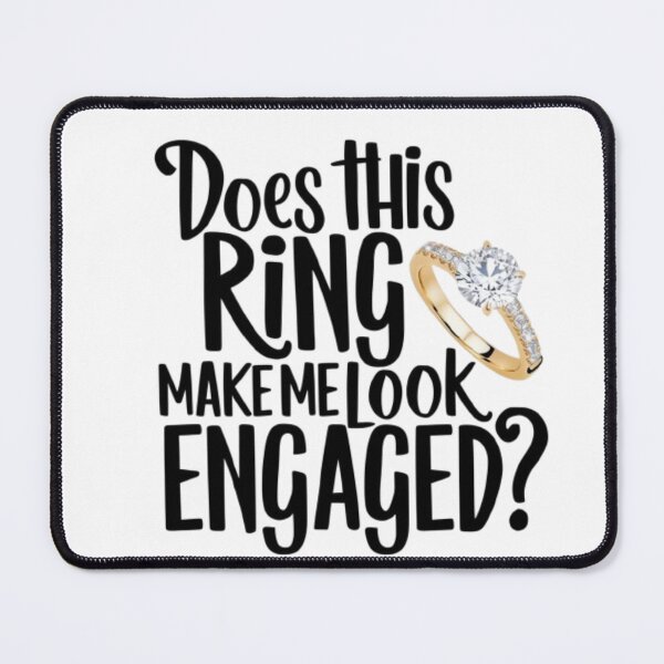 Item preview,  DOES THIS RING MAKE ME LOOK ENGAGED  designed and sold by Obinne.