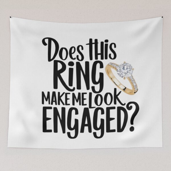 Item preview,  DOES THIS RING MAKE ME LOOK ENGAGED  designed and sold by Obinne.