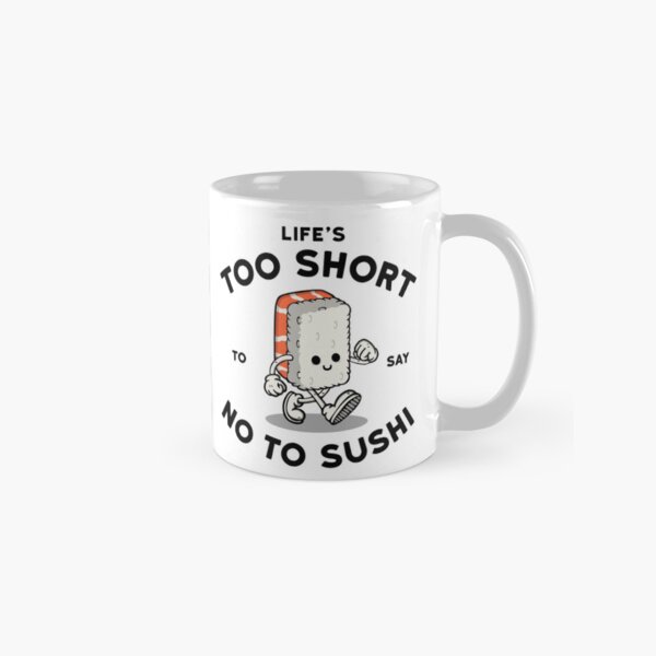 Item preview, Life's too short to say no to sushi designed and sold by NinoMelon.