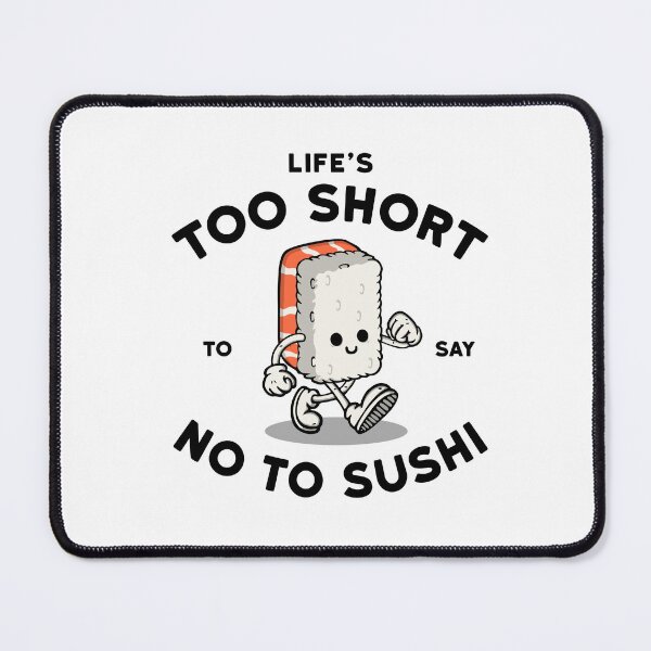 Item preview, Life's too short to say no to sushi designed and sold by NinoMelon.