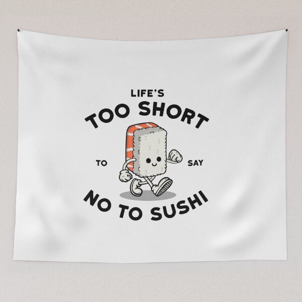 Item preview, Life's too short to say no to sushi designed and sold by NinoMelon.