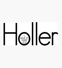 Holler Photographic Print