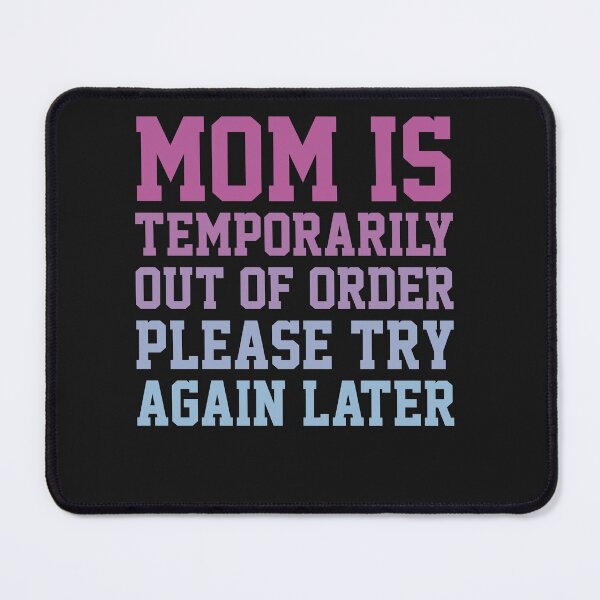 Item preview, Funny Mom Is Temporarily Out Of Order designed and sold by AlienOccupation.