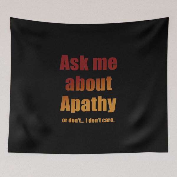 Item preview, Ask me about Apathy designed and sold by IceRipper.