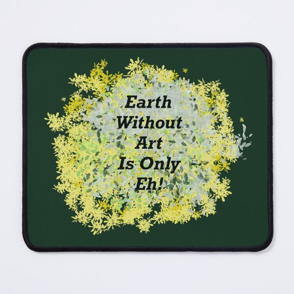 Item preview, Earth Without Art Is Only Eh by Emile Ovasi designed and sold by Ovasi-Art.