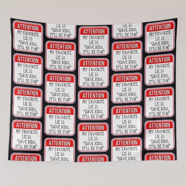 Item preview, ATTENTION:  My Favorite Lie Is "Have Kids, It'll Be Fun" - funny warning signs designed and sold by DesignsFromTW-S.