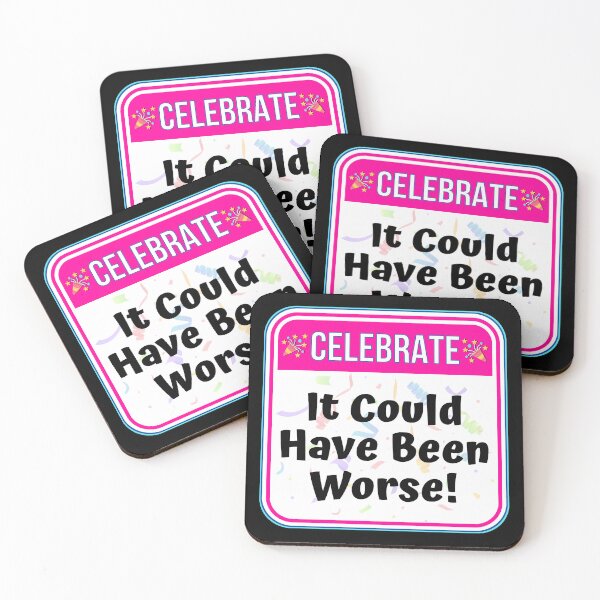 Item preview, CELEBRATE:  It Could Have Been Worse! - funny celebration signs designed and sold by DesignsFromTW-S.