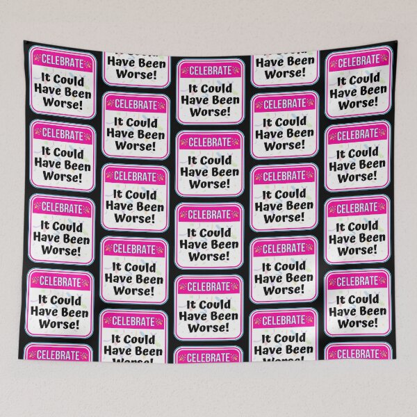 Item preview, CELEBRATE:  It Could Have Been Worse! - funny celebration signs designed and sold by DesignsFromTW-S.