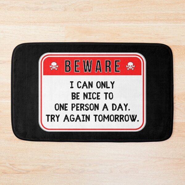 Item preview, BEWARE:  I Can Only Be Nice To One Person A Day.  Try Again Tomorrow. - funny warning signs designed and sold by DesignsFromTW-S.