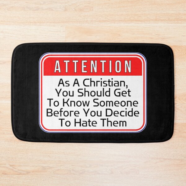 Item preview, ATTENTION:  As A Christian, You Should Get To Know Someone Before You Decide To Hate Them - funny religious warning signs designed and sold by DesignsFromTW-S.