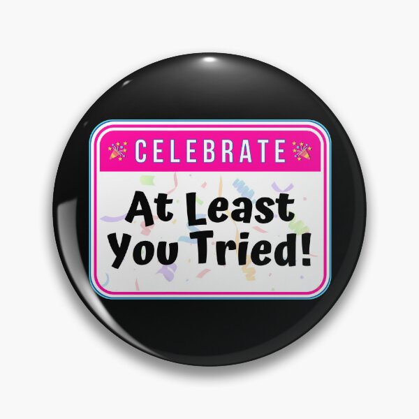 Item preview, CELEBRATE:  At Least You Tried - funny celebration signs designed and sold by DesignsFromTW-S.