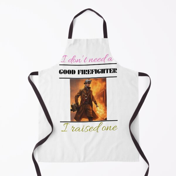 Item preview, I DON’T NEED A GOOD FIREFIGHTER designed and sold by Ethanabban.