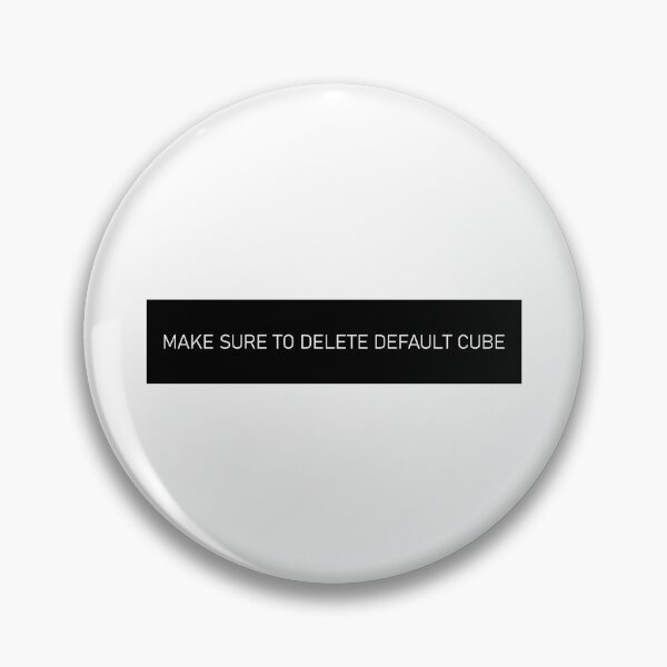 Item preview, Make Sure To Delete Default Cube  designed and sold by HiddenStar02.