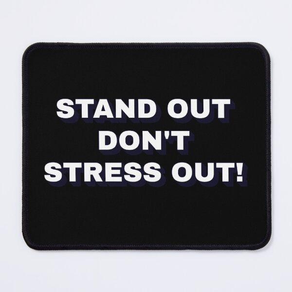 Item preview, Stand Out - Don't Stress Out! designed and sold by signshirtz.