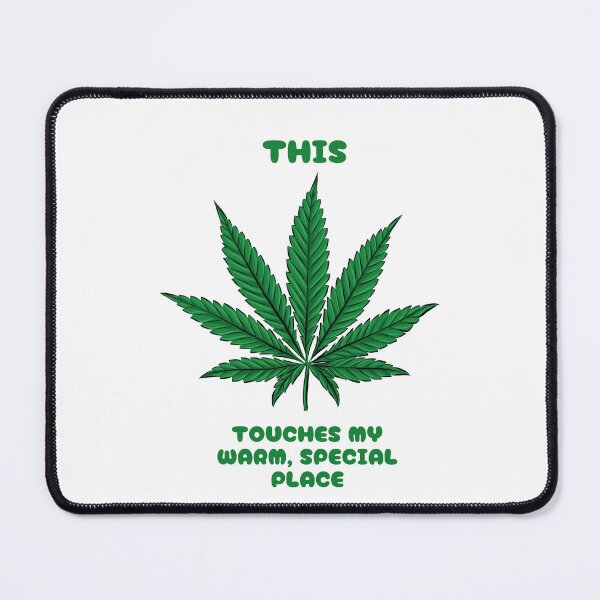 Artikelvorschau, Das berührt meinen warmen, besonderen Ort - Weed entworfen und verkauft von PoppysPrintings.
