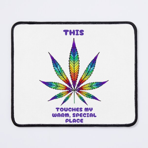 Artikelvorschau, Dies berührt meinen warmen, besonderen Ort – Weed (bunte Variante) entworfen und verkauft von PoppysPrintings.