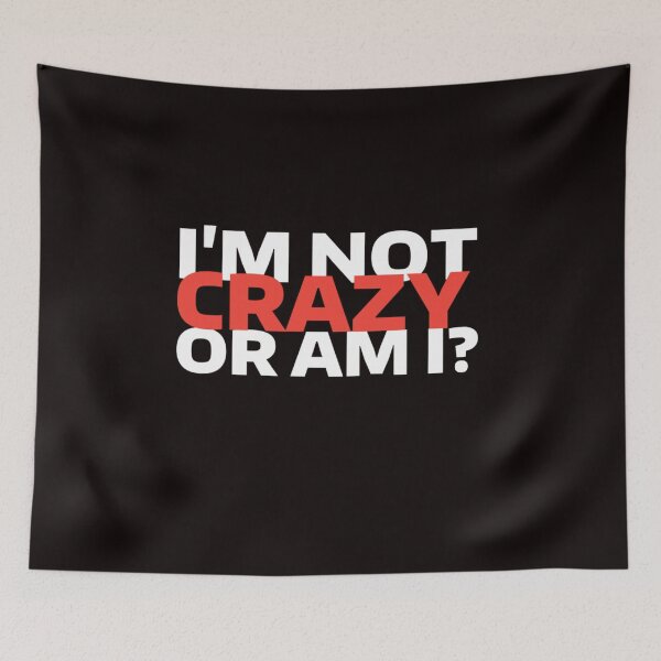 Item preview, I'm NOT Crazy (or am I?) designed and sold by majordesigns24.