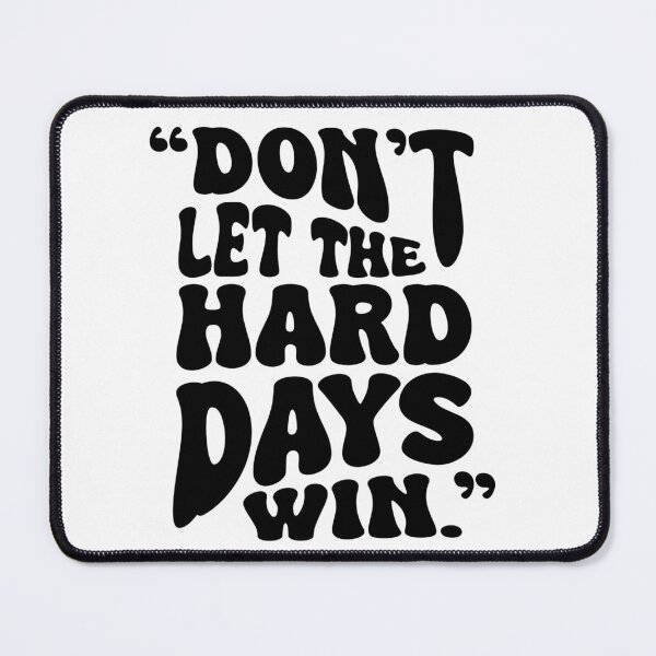 Item preview, "Don't let the hard days win." designed and sold by literartyghost.