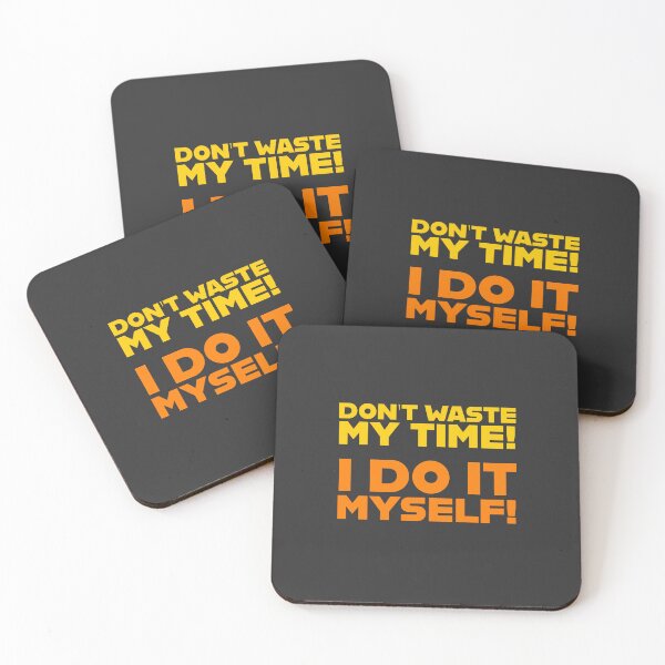 Item preview, Don't waste my time! I do it myself! ▩ designed and sold by cabana.space.