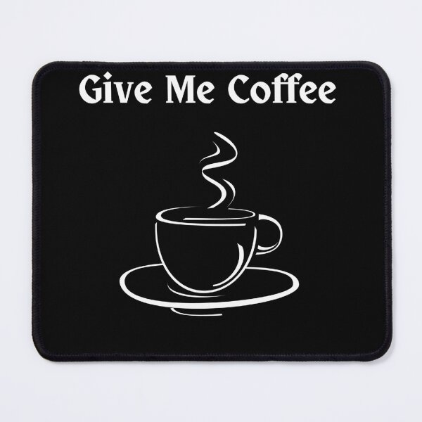 Item preview, Give Me Coffee designed and sold by MatEz.