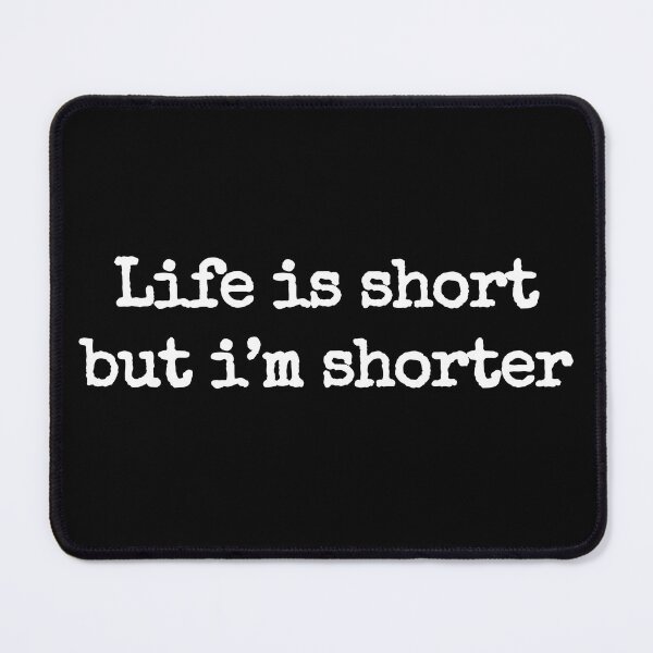 Item preview, Life is short but i'm shorter designed and sold by designbykev.