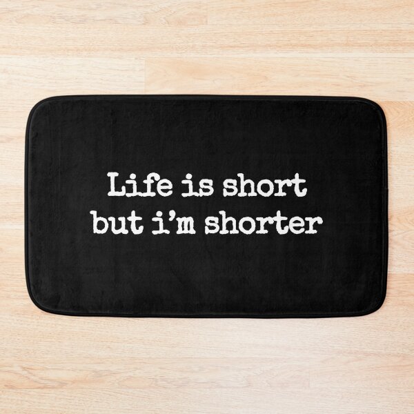 Item preview, Life is short but i'm shorter designed and sold by designbykev.