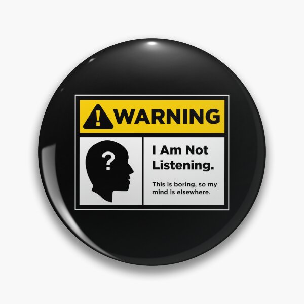 Item preview, Warning I Am Not Listening designed and sold by vonplatypus.