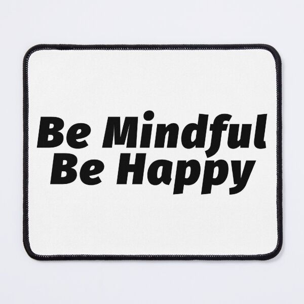 Item preview, Mindfulness - Be Mindful Be Happy Be Present designed and sold by wakluz90.
