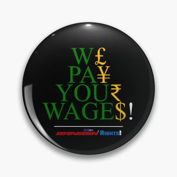 Item preview, "We Pay Your Wages!" Quote / Braggin' Rights! designed and sold by DonMerchInc.