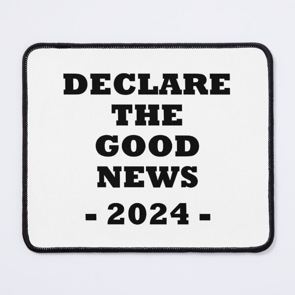 Item preview, Declare the good news 2024 - bold black text designed and sold by EvaAngel.