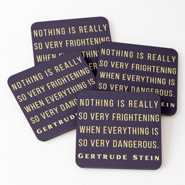 Item preview, Gertrude Stein quote: Nothing is really so very frightening when everything is so very dangerous. designed and sold by artbleed.