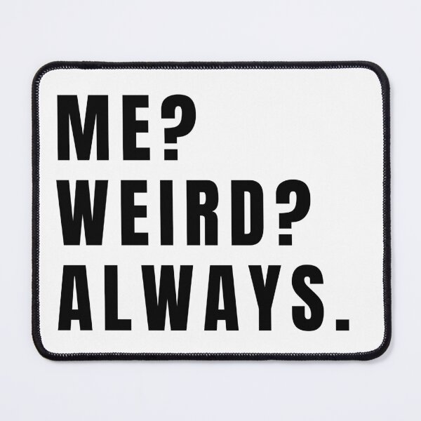 Item preview, Me Weird Always designed and sold by Oreo2020 Creations.