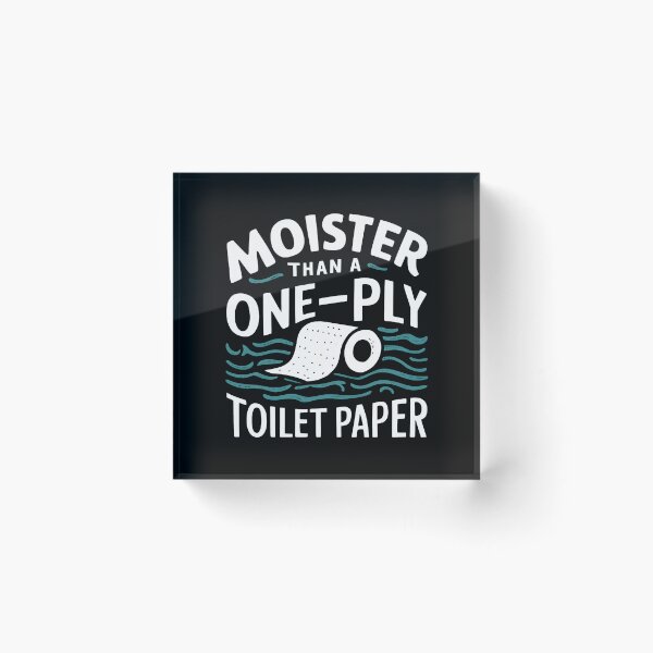 Item preview, Funny Moister Than A One-Ply Toilet Paper designed and sold by HeadTurningArt.
