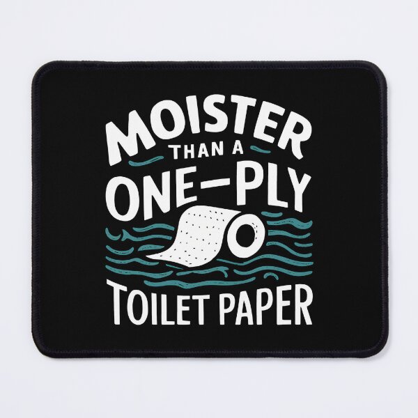 Item preview, Funny Moister Than A One-Ply Toilet Paper designed and sold by HeadTurningArt.