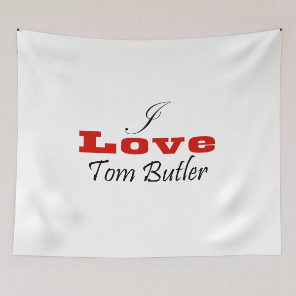 Item preview, I love Tom Butler designed and sold by GraphixKing999.