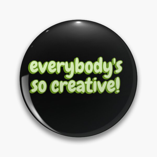 Item preview, Everybody's So Creative TikTok Meme designed and sold by Amnaatiq.