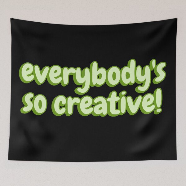 Item preview, Everybody's So Creative TikTok Meme designed and sold by Amnaatiq.