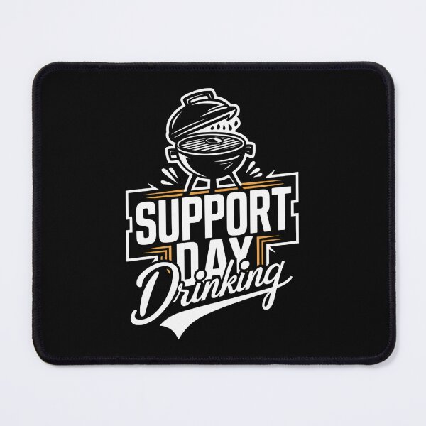Item preview, Support Day Drinking designed and sold by Peter Stawicki.