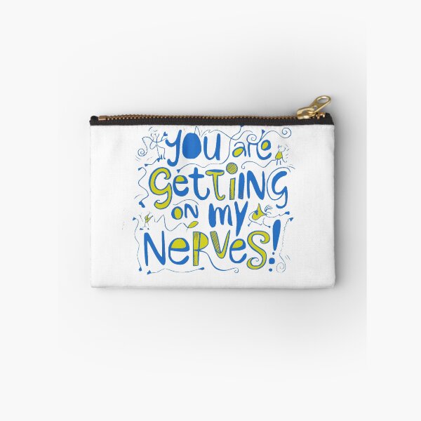 Item preview, You are getting on my Nerves designed and sold by Gentle40Winks.