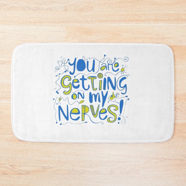 Item preview, You are getting on my Nerves designed and sold by Gentle40Winks.