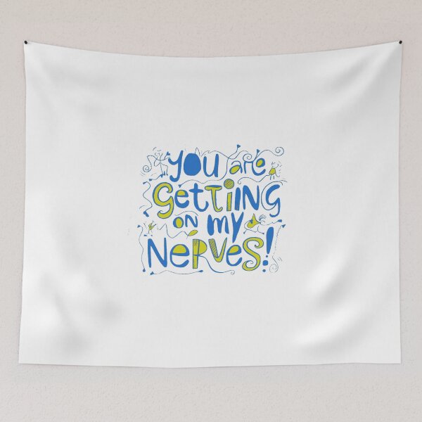 Item preview, You are getting on my Nerves designed and sold by Gentle40Winks.