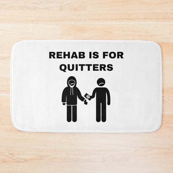 Item preview, Rehab is for quitters designed and sold by killzak.