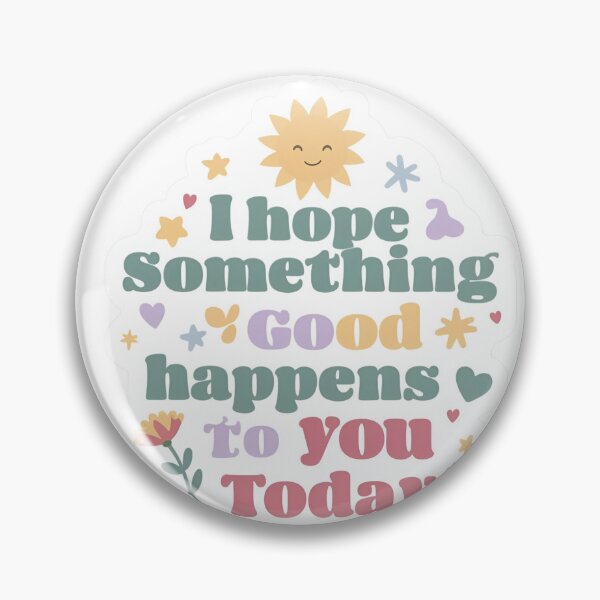 Item preview, i hope something good happens to you today  designed and sold by Shirts-Popular.